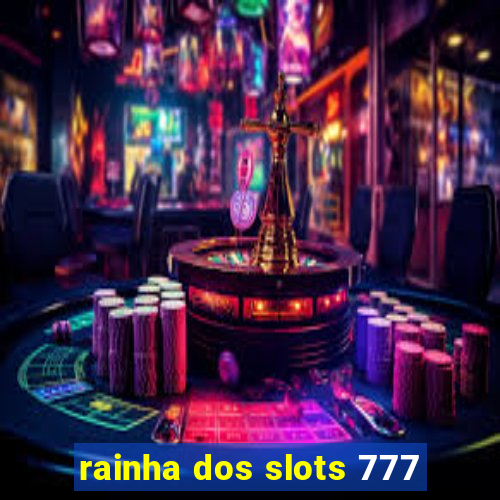 rainha dos slots 777